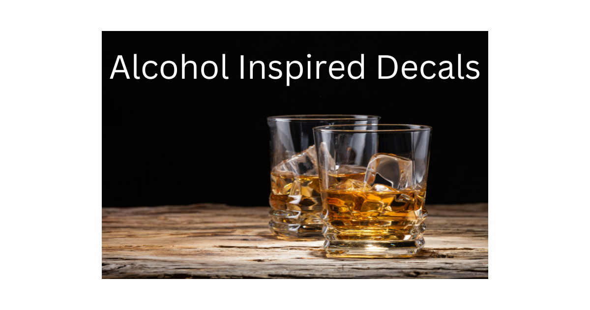 Alcohol Inspired Decals